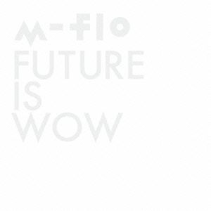 m-flo FUTURE IS WOW 中古CD レンタル落ち