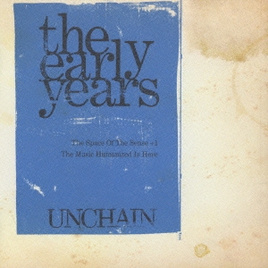 UNCHAIN the early years The Space Of The Sense The Music Humanized Is Here + 1 2CD 中古CD レンタル落ち