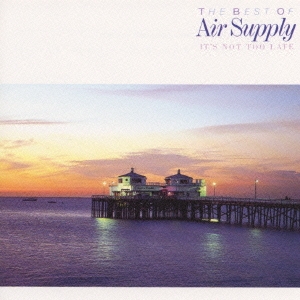 Air Supply ベスト・オブ・エア・サプライ イッツ・ノット・トゥー・レイト 中古CD レンタル落ち