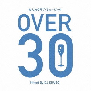 DJ SHUZO 大人のクラブ・ミュージック OVER 30 Mixed By DJ SHUZO 中古CD レンタル落ち